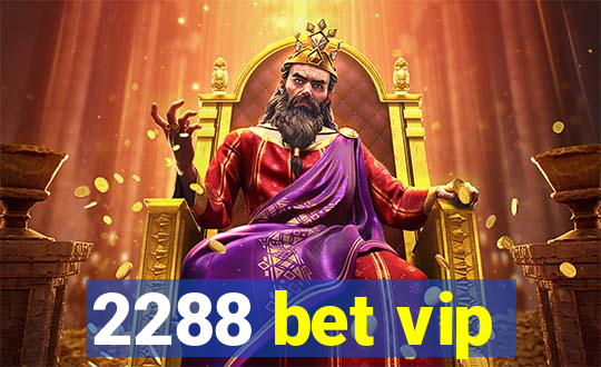 2288 bet vip